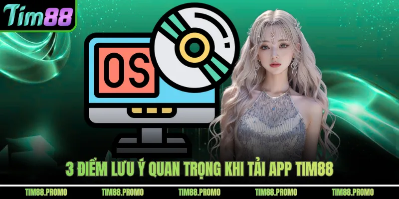 3 Điểm lưu ý quan trọng khi tải app Tim88