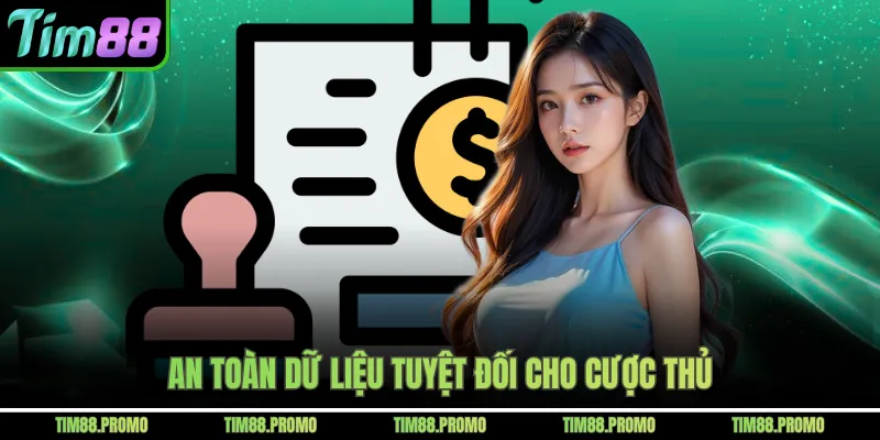 An toàn dữ liệu tuyệt đối cho cược thủ