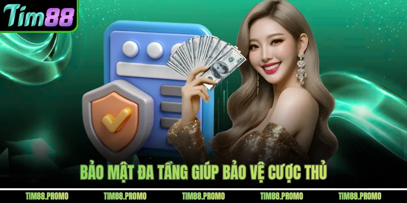 Bảo mật đa tầng giúp bảo vệ cược thủ 