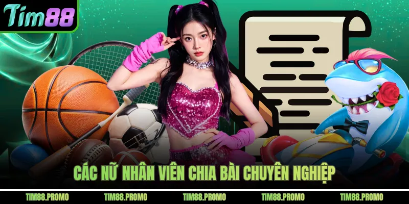 Các nữ nhân viên chia bài chuyên nghiệp