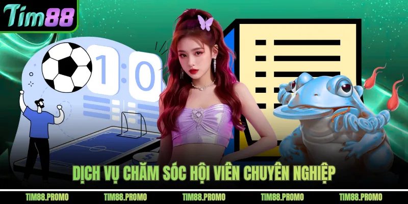 Dịch vụ chăm sóc hội viên chuyên nghiệp 