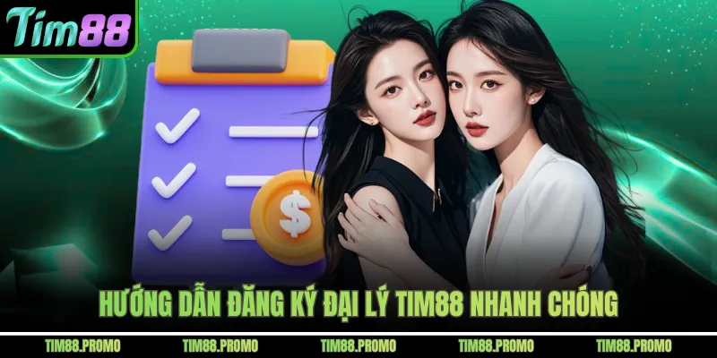 Hướng dẫn đăng ký đại lý Tim88 nhanh chóng
