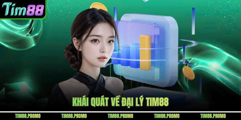 Khái quát về đại lý Tim88