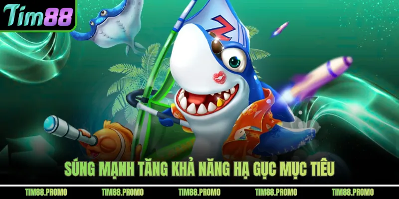 Súng mạnh tăng khả năng hạ gục mục tiêu