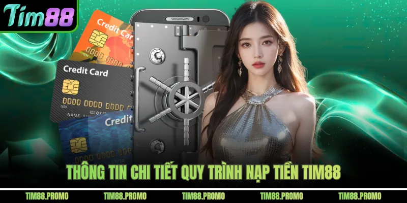 Thông tin chi tiết quy trình nạp tiền Tim88 