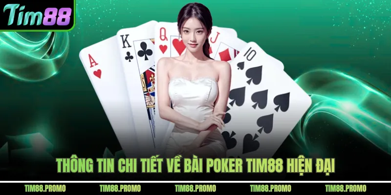 Thông tin chi tiết về bài poker Tim88 hiện đại